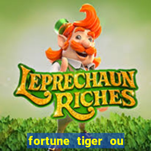 fortune tiger ou fortune ox