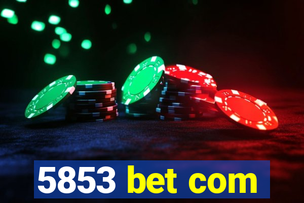 5853 bet com