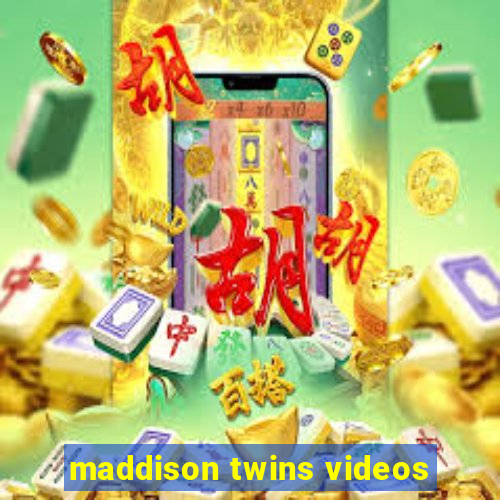 maddison twins videos