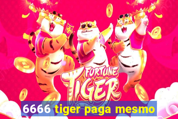 6666 tiger paga mesmo