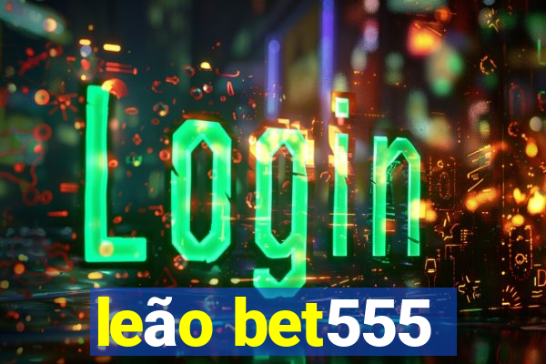 leão bet555