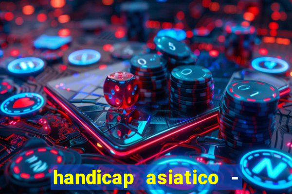 handicap asiatico - 0 5