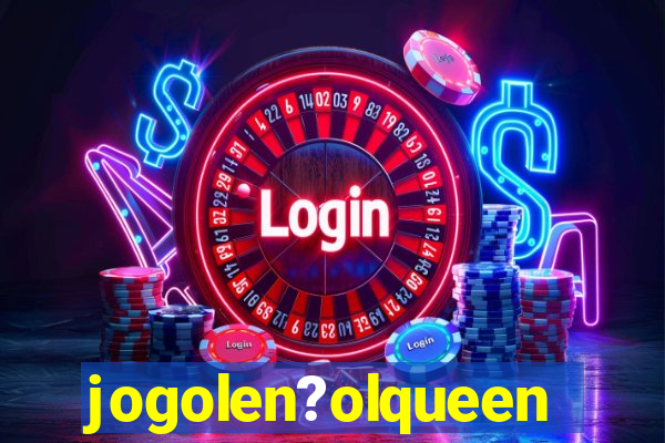 jogolen?olqueen