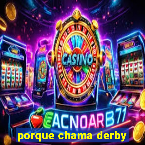 porque chama derby