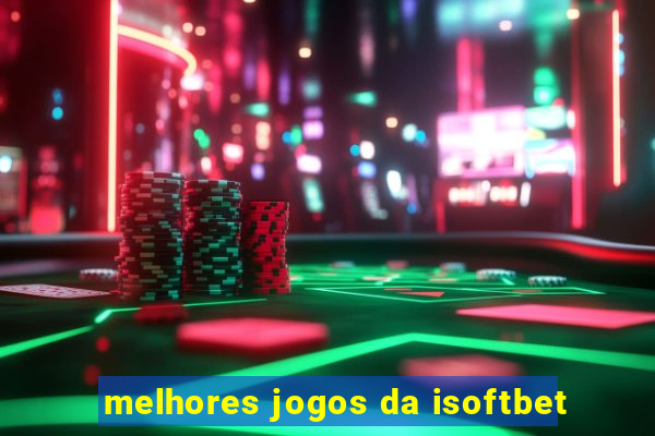 melhores jogos da isoftbet