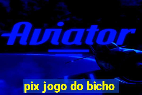 pix jogo do bicho