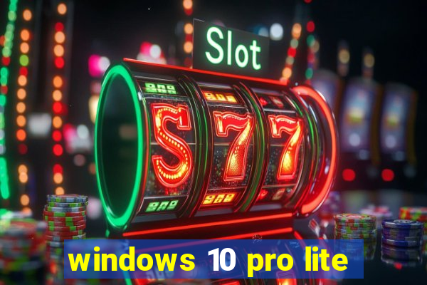 windows 10 pro lite