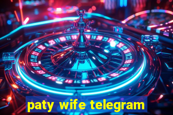 paty wife telegram