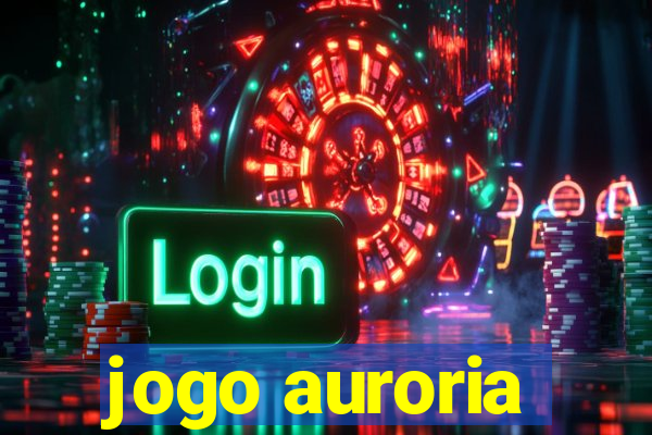 jogo auroria