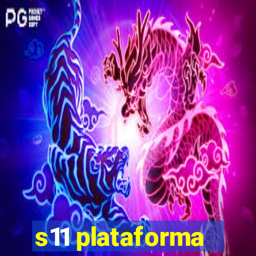 s11 plataforma