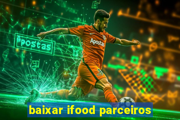 baixar ifood parceiros