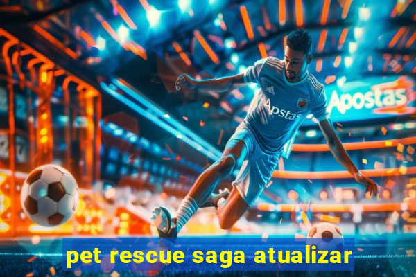 pet rescue saga atualizar