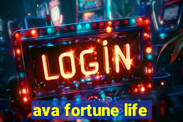 ava fortune life