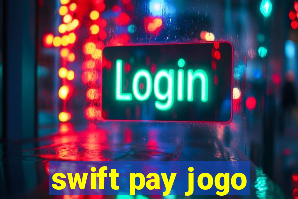 swift pay jogo