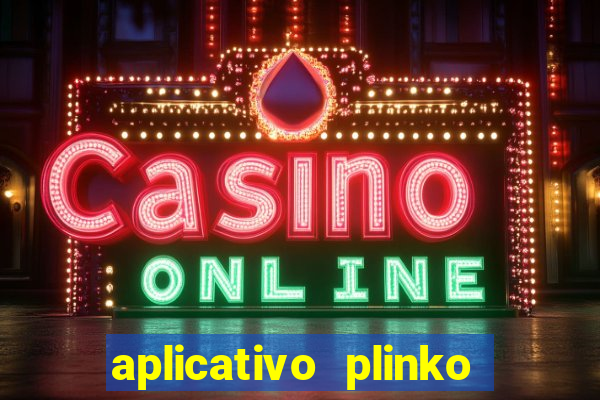 aplicativo plinko paga mesmo