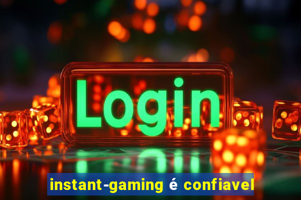 instant-gaming é confiavel