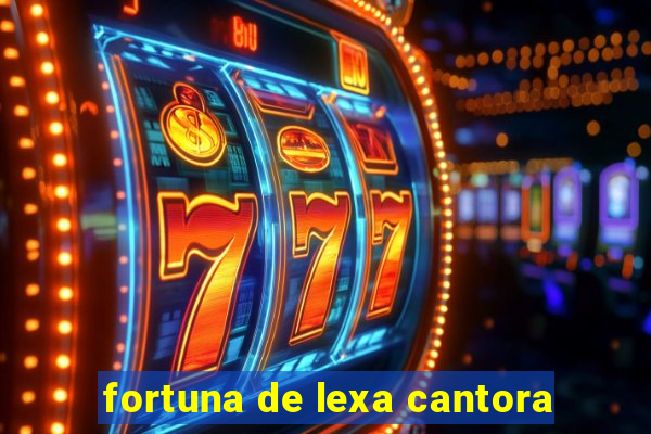 fortuna de lexa cantora