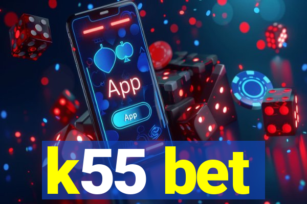 k55 bet