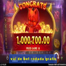 vai de bet rodada gratis