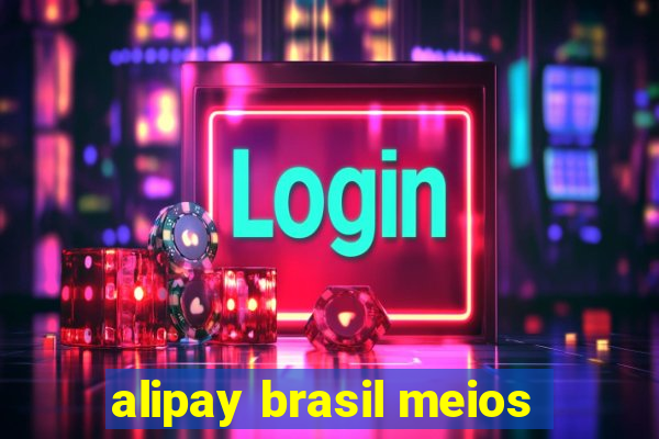 alipay brasil meios