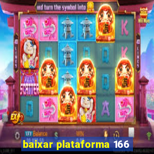 baixar plataforma 166