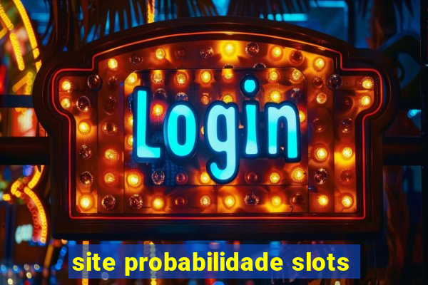 site probabilidade slots