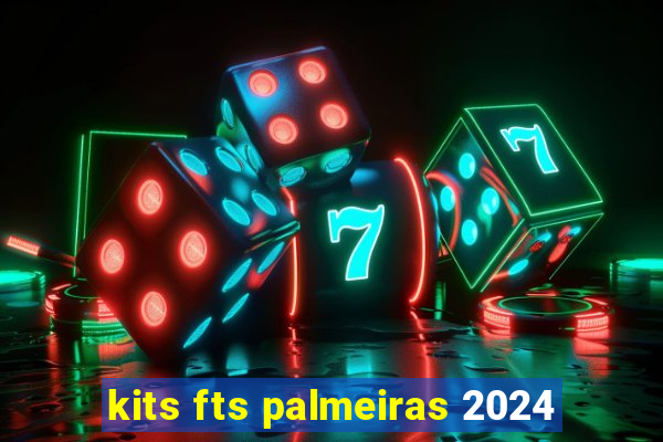 kits fts palmeiras 2024