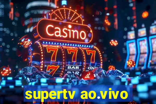 supertv ao.vivo