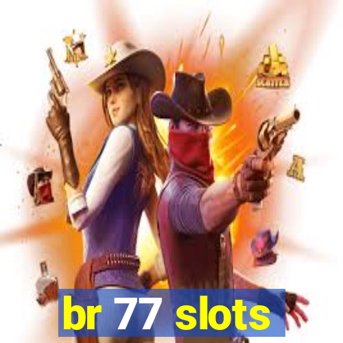 br 77 slots