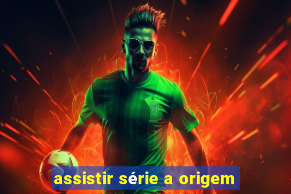 assistir série a origem