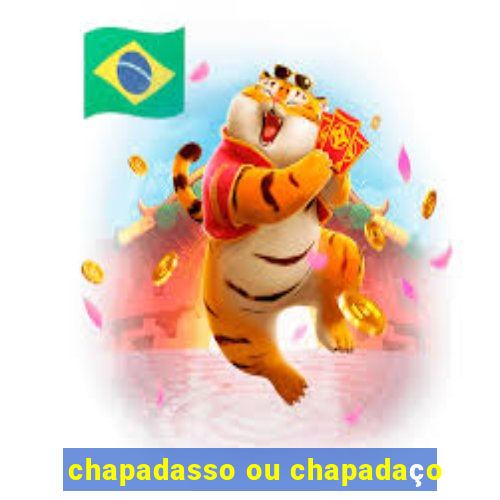 chapadasso ou chapadaço