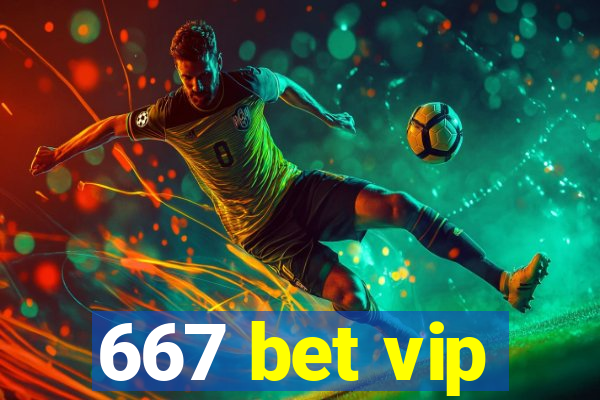 667 bet vip