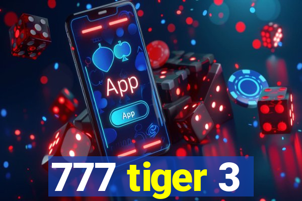 777 tiger 3