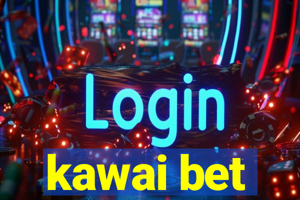 kawai bet