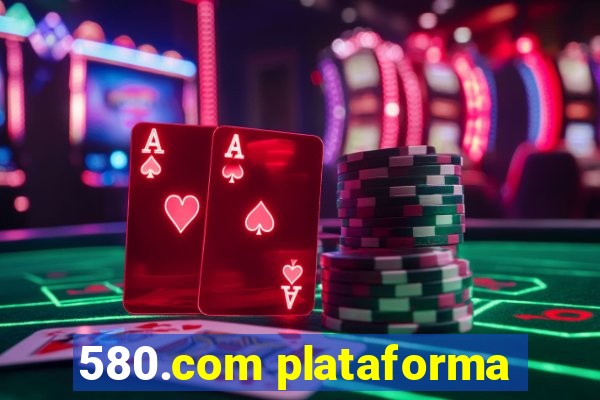 580.com plataforma