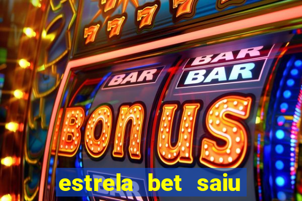 estrela bet saiu do ar