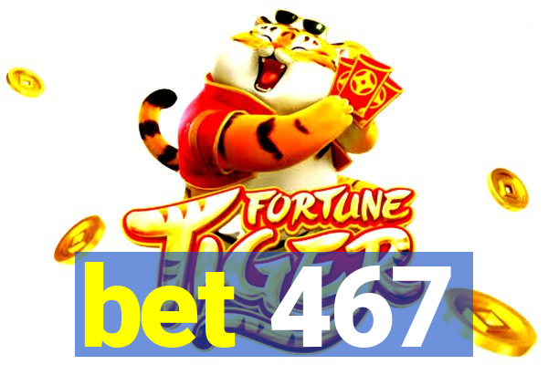 bet 467