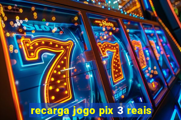 recarga jogo pix 3 reais