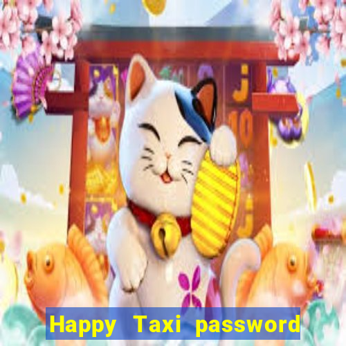 Happy Taxi password road 96 road 96 happy taxi security