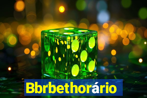 Bbrbethorário