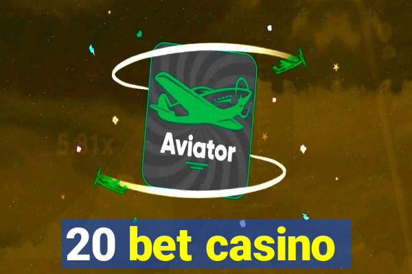 20 bet casino