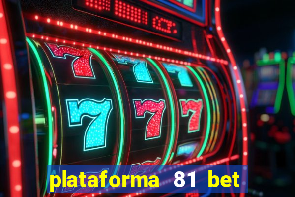 plataforma 81 bet é confiável