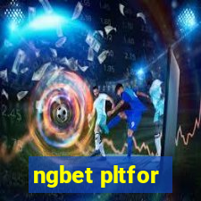 ngbet pltfor