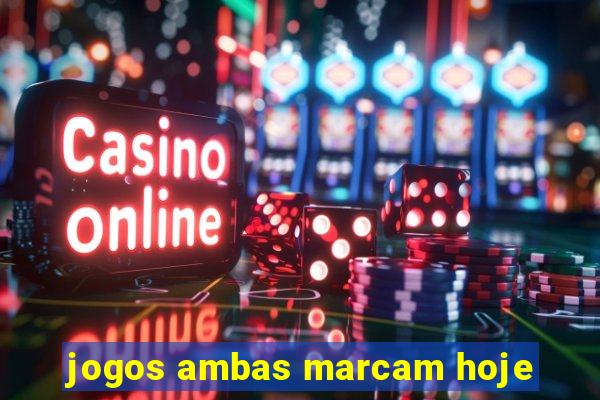 jogos ambas marcam hoje