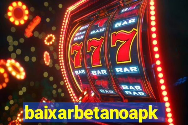 baixarbetanoapk