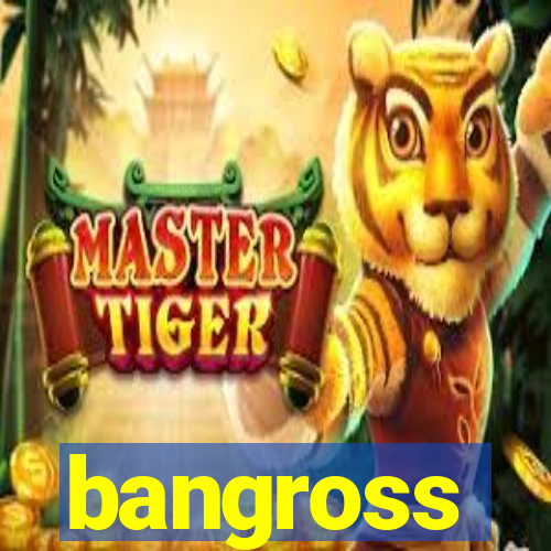 bangross