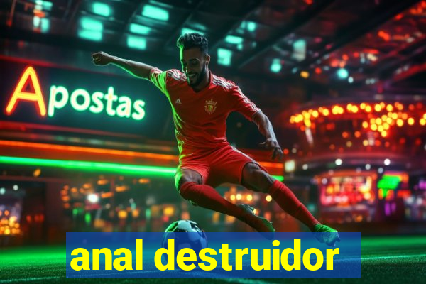 anal destruidor