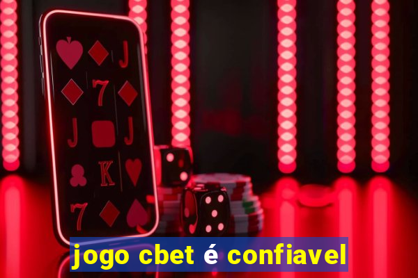 jogo cbet é confiavel