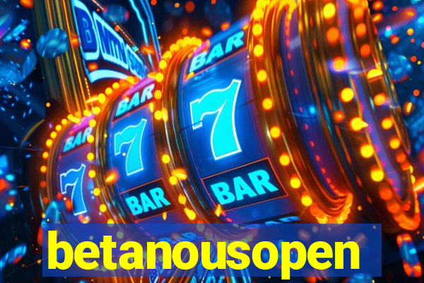 betanousopen