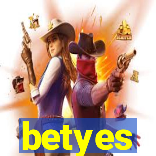 betyes